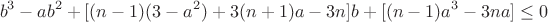 $$b^3-ab^2+[(n-1)(3-a^2)+3(n+1)a-3n]b+[(n-1)a^3-3na]\le0$$