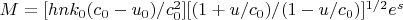 $ M = [hnk_0(c_0 - u_0)/c_0^2][(1 + u/c_0)/(1 - u /c_0)]^{1/2}e^s $