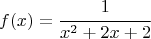 $$f(x)=\cfrac{1}{x^2+2x+2}$$