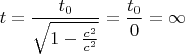 $$t=\frac{t_0}{\sqrt{1-\frac{c^2}{c^2}}}=\frac{t_0}{0}=\infty$$