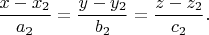 $\dfrac{x-x_2}{a_2}=\dfrac{y-y_2}{b_2}=\dfrac{z-z_2}{c_2}.$