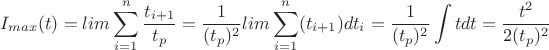 $$I_{max}(t)=lim\sum\limits_{i=1}^n \frac{t_{i+1}}{t_{p}}=\frac{1}{(t_{p})^2}lim\sum\limits_{i=1}^n (t_{i+1})dt_{i}=\frac{1}{(t_{p})^2}\intop tdt=\frac{t^2}{2(t_{p})^2}$$