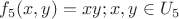 $f_5(x,y) = xy;x,y \in U_5 $
