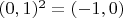 $(0,1)^2 = (-1, 0)$