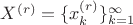 $X^{(r)}=\lbrace x_k^{(r)} \rbrace _{k=1}^{\infty}$