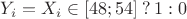 $Y_i = X_i \in [48; 54] \mathbin? 1 : 0$