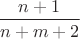 $\dfrac{n+1}{n+m+2}$