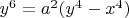 $y^{6}=a^{2}(y^{4}-x^{4})$