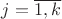 $ j=\overline{1,k}$