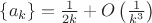 $\{a_k\}=\frac1{2k}+O\left(\frac1{k^3}\right)$