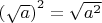$\left(\sqrt{a}\right)^2=\sqrt{a^2}$