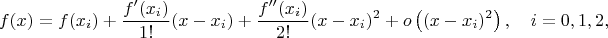$$f(x)=f(x_i)+\frac{f'(x_i)}{1!}(x-x_i)+\frac{f''(x_i)}{2!}(x-x_i)^2+o\left((x-x_i)^2\right),\quad i=0,1,2,$$