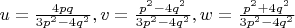 $u=\frac{4pq}{3p^2-4q^2},v=\frac{p^2-4q^2}{3p^2-4q^2}, w=\frac{p^2+4q^2}{3p^2-4q^2}$