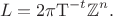 $$L=2\pi \mathrm{T}^{-t}\mathbb{Z}^n.$$
