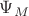 $\Psi_M$