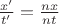 $\frac { x'} {t'}=\frac{nx} {nt}$