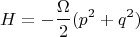 $$
H=-\frac{\Omega}{2}(p^2+q^2)
$$