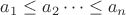 $a_1\leq a_2\dots\leq a_n$