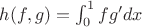 $h(f, g)= \int_0^1 fg^\prime dx$
