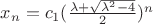 $x_n=c_1(\frac{\lambda+\sqrt{\lambda^2-4}}{2})^n$