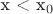 x < x_0$
