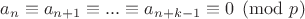 $a_n \equiv a_{n+1} \equiv ... \equiv a_{n+k-1} \equiv 0 \pmod p$