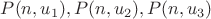 $P(n,{u}_{1}),P(n,{u}_{2}),P(n,{u}_{3}) $