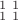 $\begin{smallmatrix} 1 & 1 \\ 1 & 1 \end{smallmatrix}$