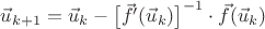 $\vec u_{k+1}=\vec u_k-\big[\vec f'(\vec u_k)\big]^{-1}\cdot\vec f(\vec u_k)$