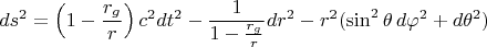 $$ds^2=\left(1-\frac{r_g}r\right)c^2dt^2-\frac 1{1-\frac{r_g}r}dr^2-r^2(\sin^2\theta\,d\varphi^2+d\theta^2)$$