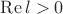 $\operatorname{Re} l > 0$