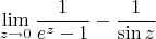 $$\lim_{z \to 0}{\frac{1}{e^z-1}-\frac{1}{\sin{z}}}$$