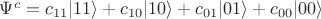 $\Psi^{c} = c_{11}\vert 11\rangle + c_{10}\vert 10\rangle + c_{01}\vert 01\rangle +c_{00}\vert 00\rangle$