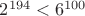 $2^{194}<6^{100}$