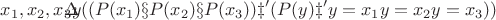 $&forall;x_1,x_2,x_3 &exist;y((P(x_1) &and; P(x_2) &and; P(x_3)) &rArr; (P(y) &rArr; y = x_1 &or; y = x_2 &or; y = x_3))$