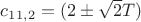 $c_1_{1,2} = (2 \pm \sqrt{2}T)$