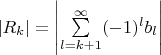 $|R_k|=\left|\sum\limits_{l=k+1}^{\infty}(-1)^lb_{l}\right|$
