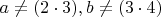 $a \ne (2 \cdot 3), b \ne (3 \cdot 4)$