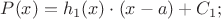$P(x)=h_1(x)\cdot(x-a)+C_1;$