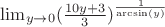 $\lim_{y \to 0} (\frac {10y+3}{3})^\frac {1}{\arcsin (y)}$