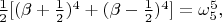 $ \frac{1}{2}[(\beta + \frac{1}{2})^{4} + (\beta - \frac{1}{2})^{4}] = \omega_{5}^{5}, $