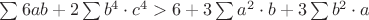 $\sum6ab+2\sum b^4\cdot c^4>6+3\sum a^2\cdot b +3\sum b^2\cdot a $