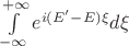 $\int\limits_{-\infty}^{+\infty}e^{i(E'-E)\xi}d\xi$