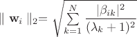 $\parallel\mathbf w_i\parallel_2 = \sqrt{\sum\limits_{k=1}^N\dfrac{|\beta_{ik}|^2}{(\lambda_k + 1)^2}}$