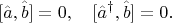$$
[\hat{a}, \hat{b}] = 0, \quad [\hat{a}^{\dag}, \hat{b}] = 0.
$$