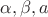 $\alpha,\beta, a$