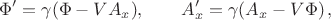 $$\Phi'=\gamma(\Phi - VA_x),\qquad A_x'=\gamma(A_x -V\Phi)\,, $$ $$\Phi'=\gamma(\Phi - VA_x),\qquad A_x'=\gamma(A_x -V\Phi)\,, $$
