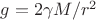 $g=2\gamma M/r^2 $