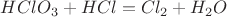 $HClO_3+HCl=Cl_2+H_2O$