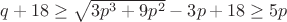 $q+18\ge \sqrt{3p^3+9p^2}-3p+18\ge 5p$